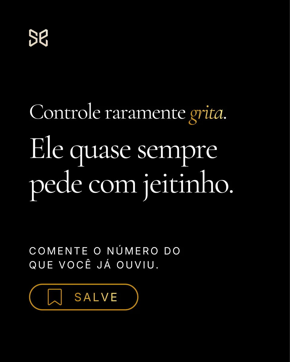 slide final: “controle raramente grita. ele quase sempre pede com jeitinho”, com convite para comentar e salvar